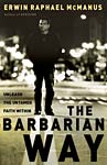 The Barbarian Way by Erwin McManus