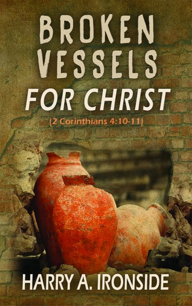 BOOKLET: Broken Vessels for Christ by Harry Ironside