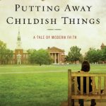 BOOK REVIEW: Putting Away Childish Things, a Tale of Modern Faith by Marcus J. Borg