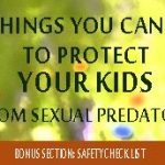 NEW BOOKLET: 5 Things You Can Do to Protect Your Kids From Sexual Predators