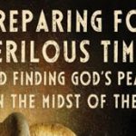 NEW BOOKLET: Preparing for Perilous Times and Finding God’s Peace in the Midst of Them