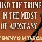NEW BOOKLET: Sound the Trumpet in the Midst of Apostasy: The Enemy is in the Camp