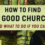 NEW BOOKLET: How to Find a Good Church (And What To Do if You Can’t)