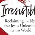 Andy Stanley’s “Irresistible”: Not So Irresistible!