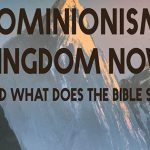 New Booklet: Dominionism, Kingdom Now, and What Does the Bible Say?