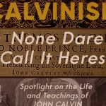 Lighthouse Trails Publishing Announces New Release: Calvinism: None Dare Call It Heresy